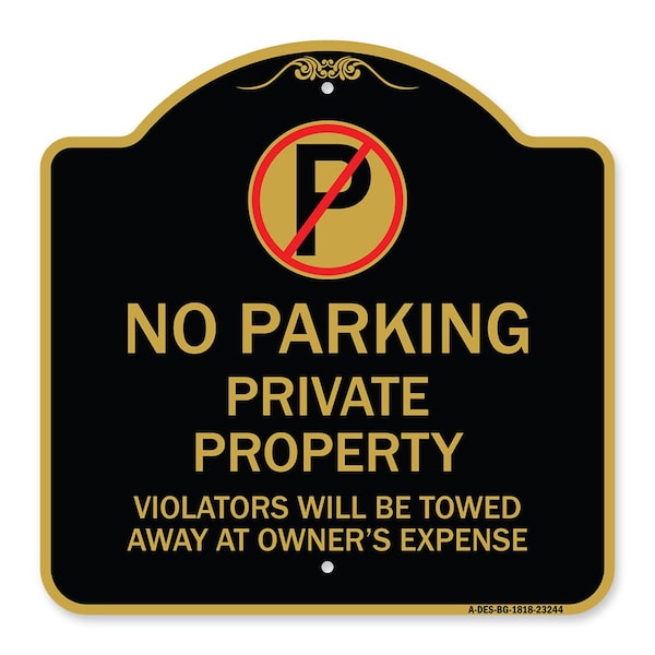 Private Property Violators Towed Away Owner Expense W/ No Parking Alum, 18" L, 18" H, BG-1818-23244